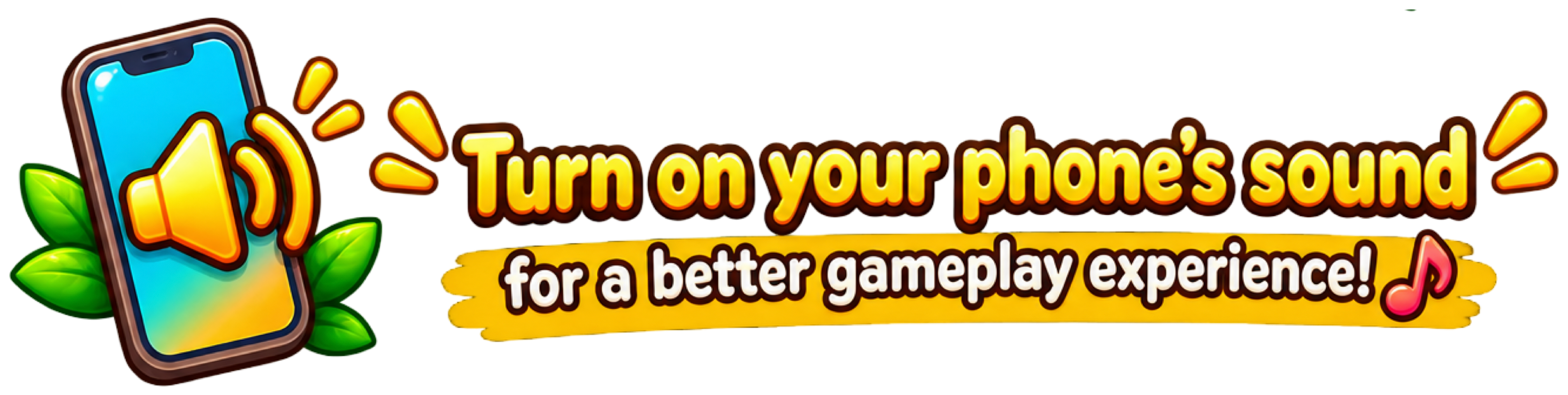 Turn on your phone's sound for a better gameplay experience